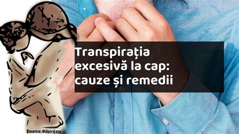 transpiratie abundenta la cap|Transpirația Excesiva (Abundenta)